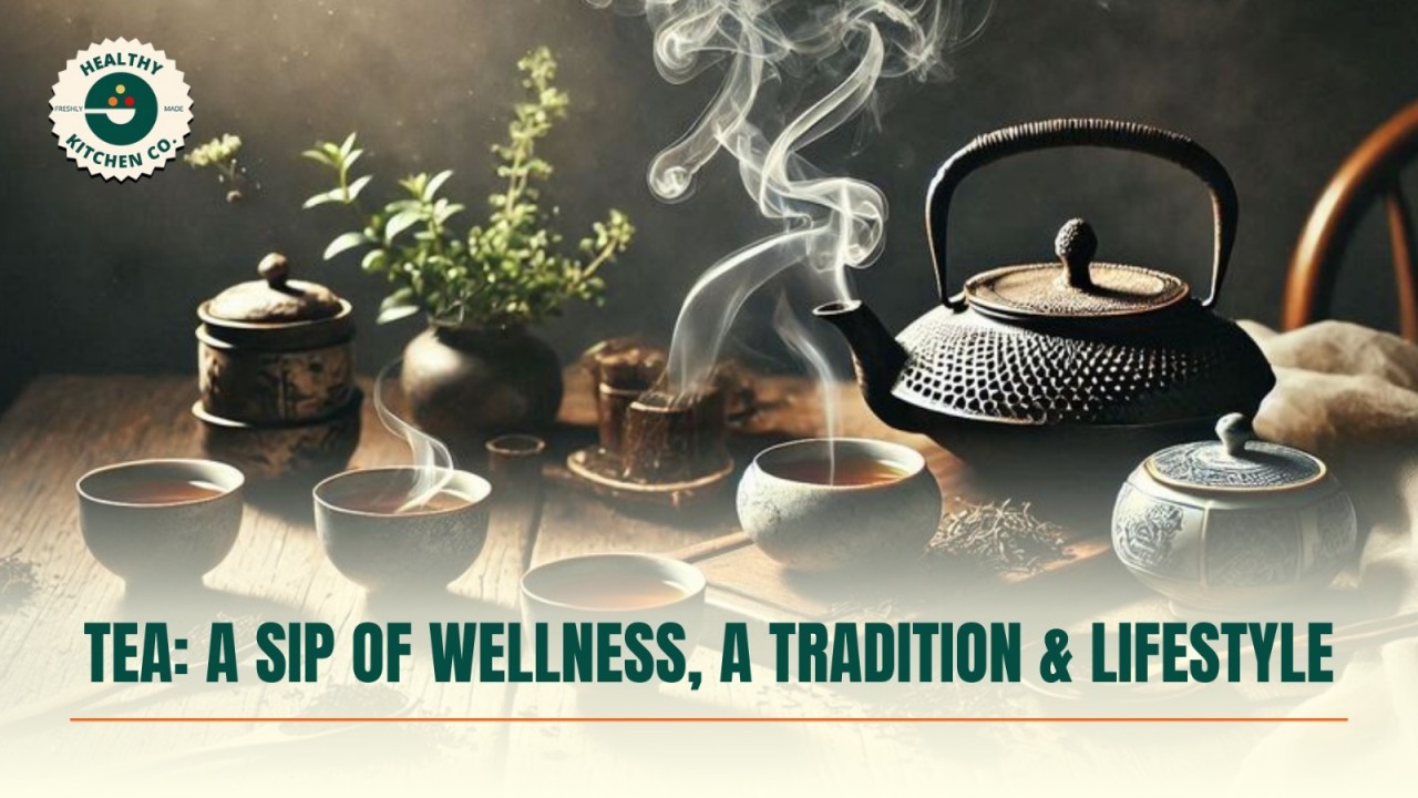 Tea: A Sip of Wellness , a tradition and Lifestyle